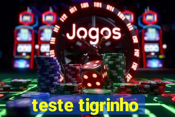 teste tigrinho